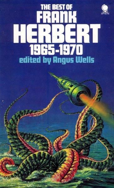 Unknown artist (Bruce Pennington?), The Best of Frank Herbert, 1965-1970, edited by Angus Wells, 1976.