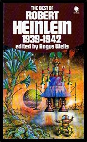 Patrick Woodruffe, The Best of Robert Heinlein, 1939-1942, edited by Angus Wells. 1st edition was 1973. This is a later edition.
