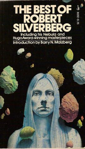 The Best of Robert Silverberg 1976. Silverberg became a superb writer after his 