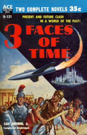 D-121 Ed Valigursky, 3 Faces of Time (AKA Mission to Misenum, sequel to The House of Many Worlds) by Sam Merwin, Jr., 1955.