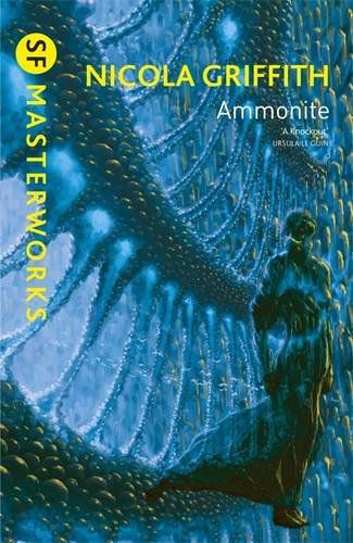 Arthur Haas's Visionary Art Ammonite Authors: Nicola Griffith Year: 2012-09-13 Publisher: Gollancz Pub. Series: Gollancz SF Masterworks (II)  Cover: Arthur Haas