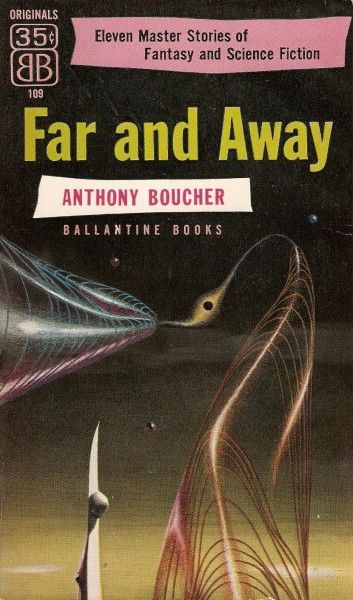 Richard M. Powers's Covers Art Richard Powers, Far and Away, a story collection by Anthony Boucher 1955 Ballantine Books.