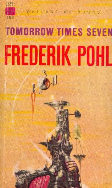 Richard M. Powers's Covers Art Richard Powers, Tomorrow Times Seven, a story collection by Frederik Pohl, 1959.
