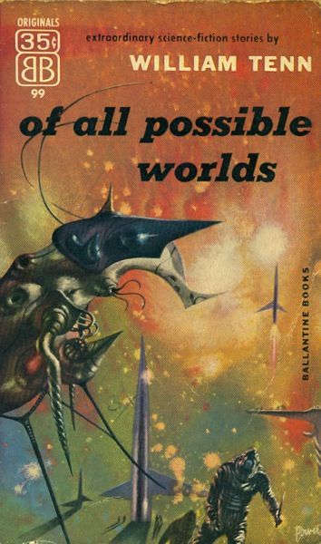 Richard M. Powers's Covers Art Publication: Of All Possible Worlds  Authors: William Tenn Year: 1955-02-00 Catalog ID: #99 Publisher: Ballantine Books  Cover: Richard Powers