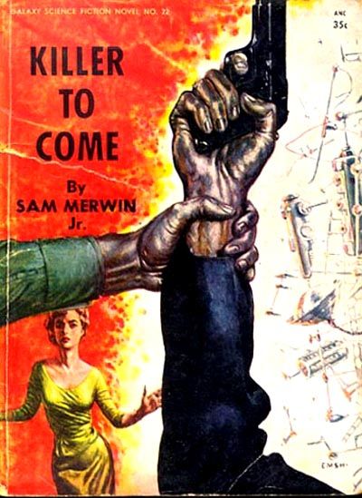 #22 Emsh, Killer to Come by Sam Merwin, Jr., Galaxy SF Novel 1954.