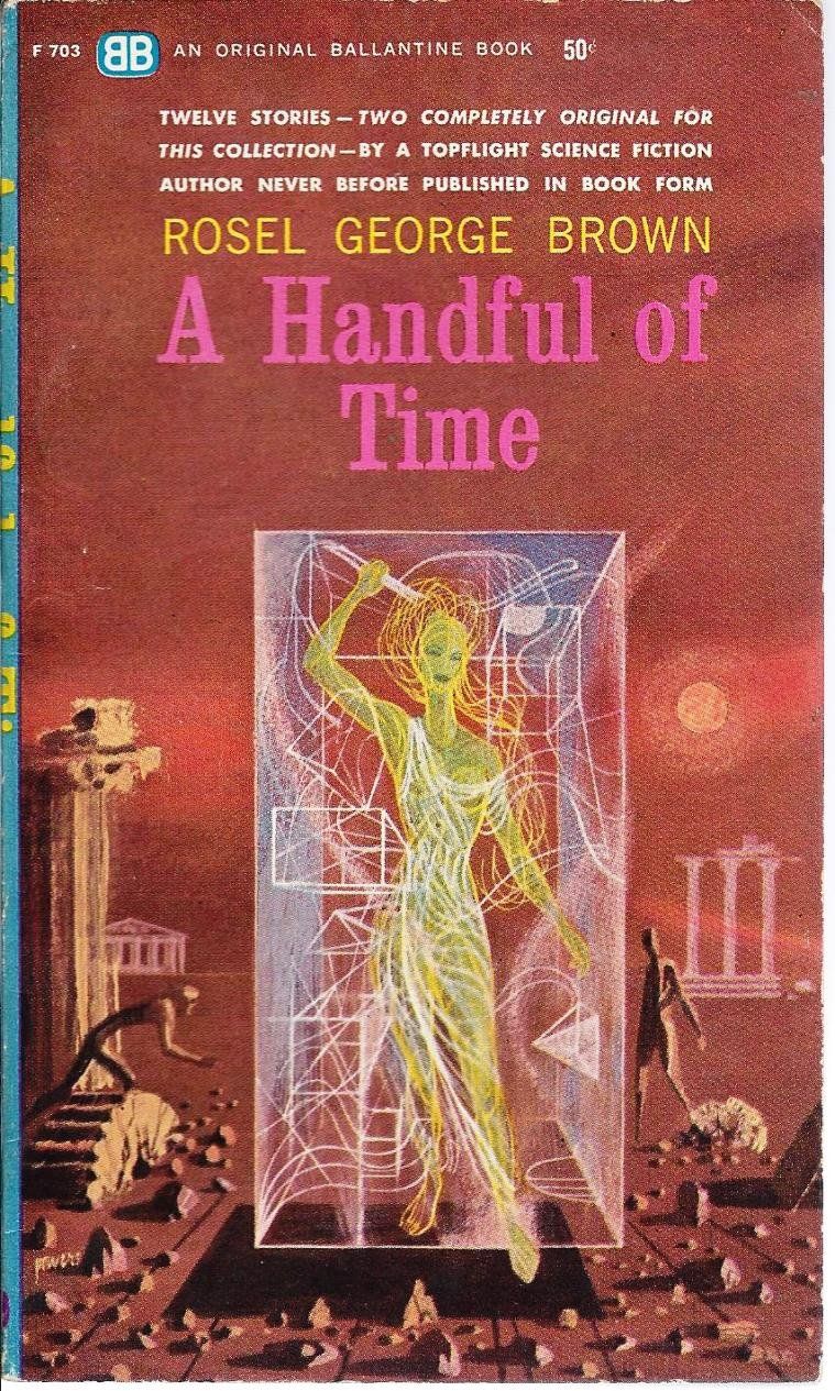 Richard M. Powers's Covers Art Richard Powers, A Handful of Time by Rosel George Brown.