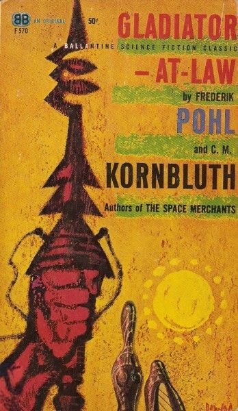 Richard M. Powers's Covers Art Richard Powers, Gladiator-at-Law by Frederik Pohl and C.M. Kornbluth 1962.