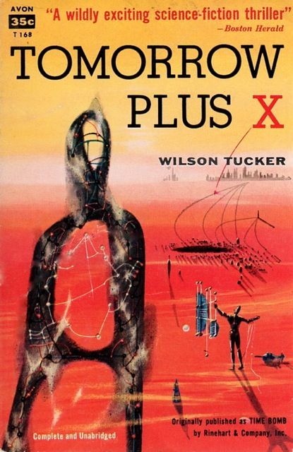 Richard M. Powers's Covers Art Richard Powers, Tomorrow Plus X (AKA Time Bomb) by Wilson Tucker 1957.