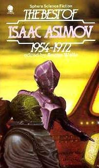 The Best of Isaac Asimov 1954-1972.