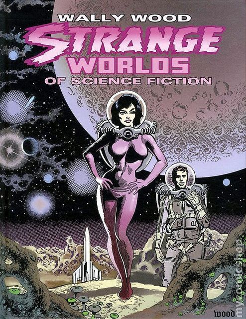 Wally Wood's Visionary Art Wally Wood Strange Worlds of Science Fiction | Flickr - Photo Sharing!